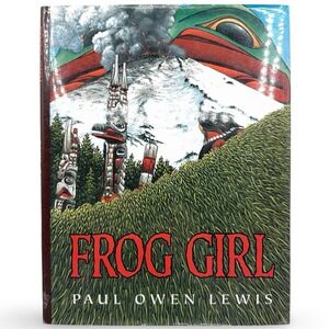 Frog Girl Paul Owen Lewis Hardcover Dust Jacket Northwest Coast Haida Art 1997